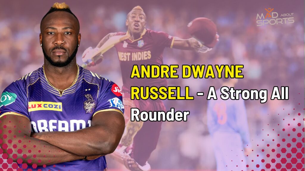 ANDRE DWAYNE RUSSELL - A Strong All Rounder