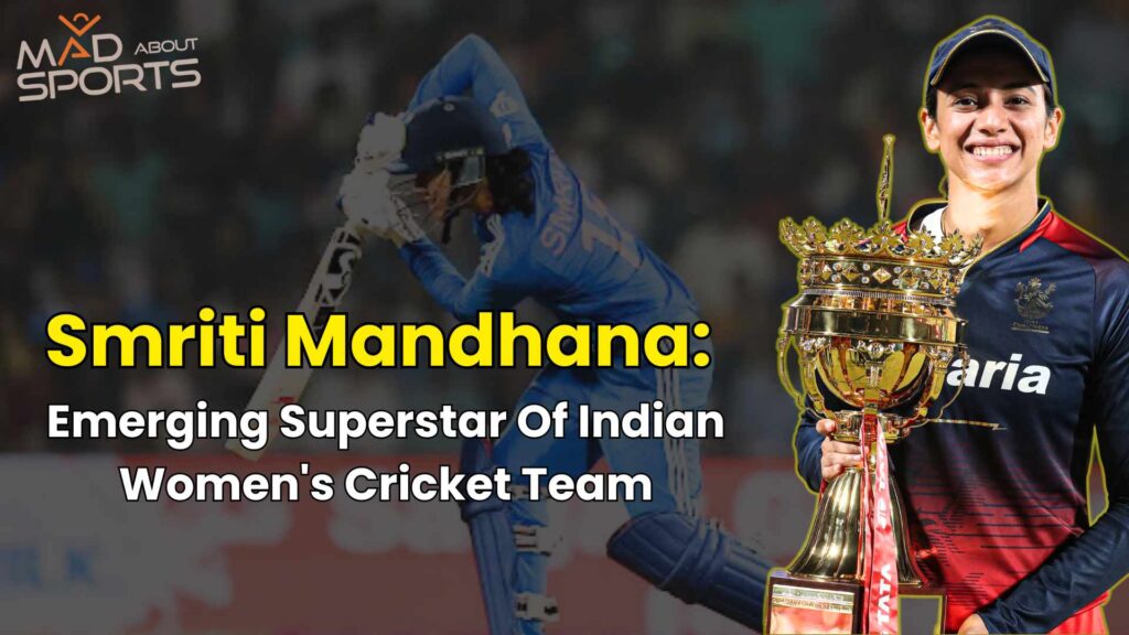 Smriti Mandhana : Emerging Superstar Of Indian Women's Cricket Team