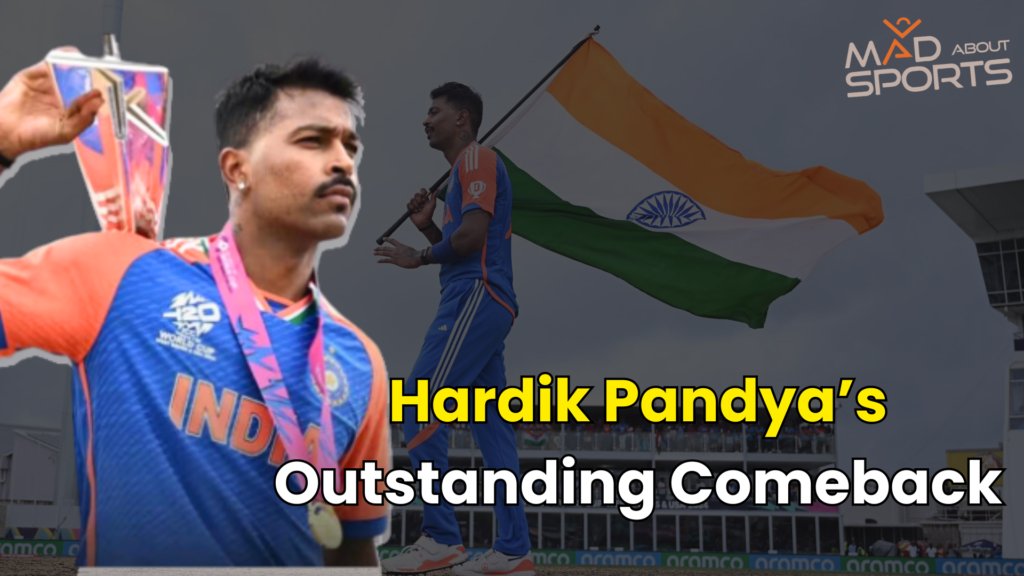 Hardik Pandya’s Outstanding Comeback: From IPL Struggles To World Cup Glory